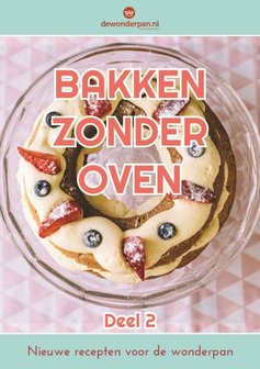 Receptenboekje &quot;Bakken zonder oven&quot; deel 2